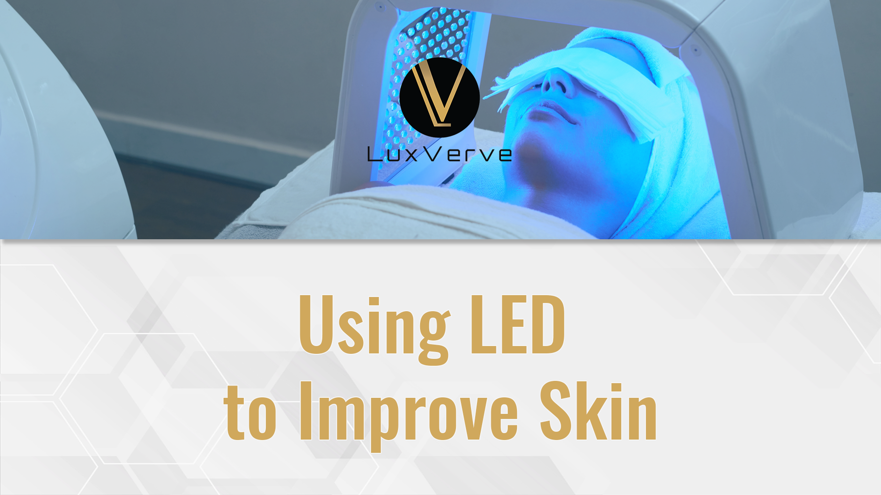 How Does LED Light Therapy Work? - LuxVerve