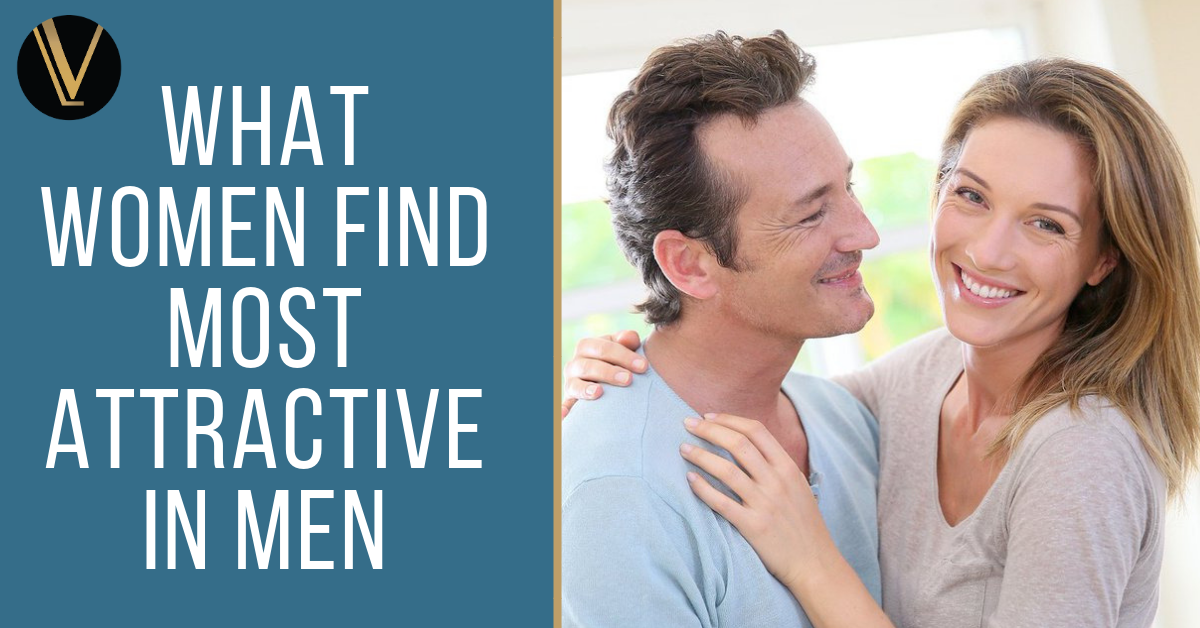 What Women Find Most Attractive in Men - LuxVerve